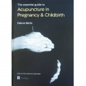 The essential guide to Acupuncture in Pregnancy & Childbirth