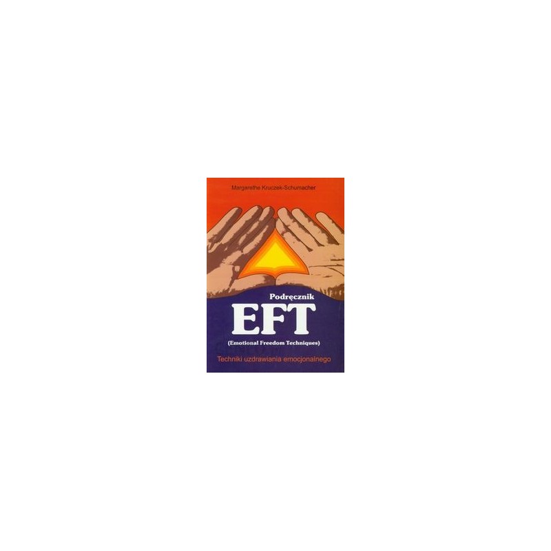 Podręcznik EFT Techniki uzdrawiania emocjonalnego