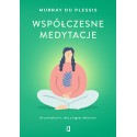Współczesne medytacje. Jak praktykować, żeby osiągnąć dobrostan? - Murray du Plessis