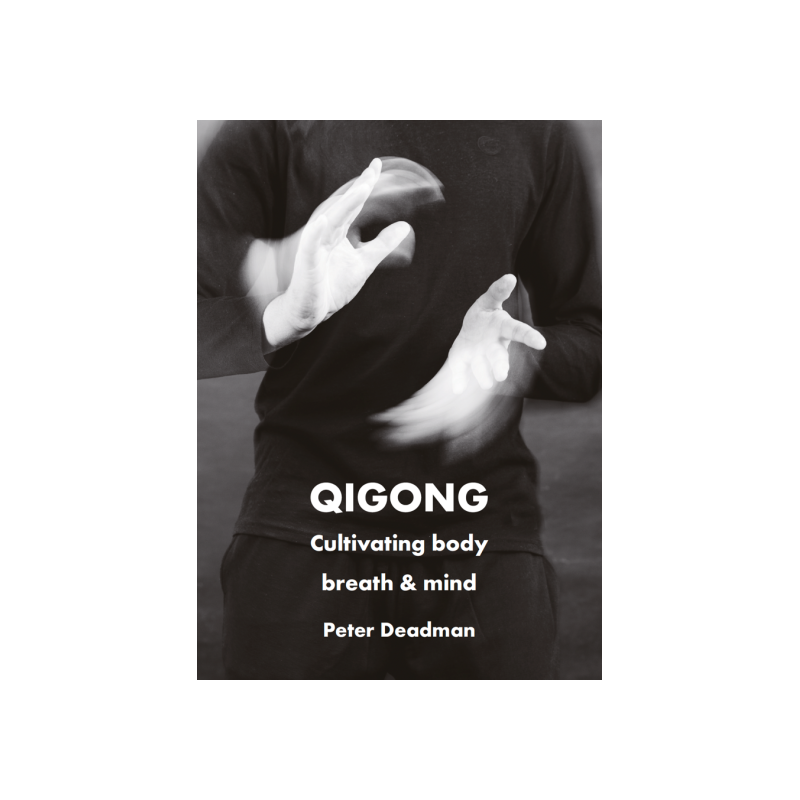 Qigong: Cultivating Body, Breath & Mind - P. Deadman