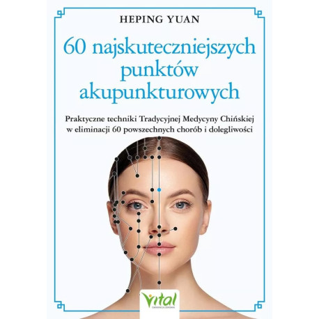 60 najskuteczniejszych punktów akupunkturowych